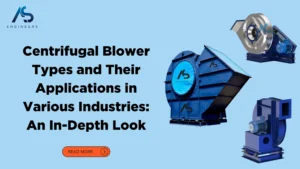 Centrifugal Blower Types and Their Applications in Various Industries: An In-Depth Look