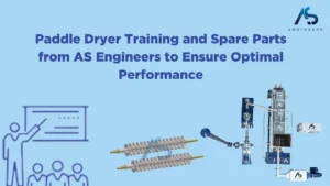 Paddle Dryer Training and Spare Parts from AS Engineers to Ensure Optimal Performance