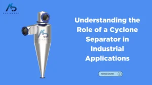 Understanding the Role of a Cyclone Separator in Industrial Applications