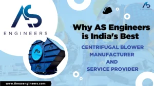 Why AS Engineers is India’s Best Centrifugal Blower Manufacturer and Service Provider