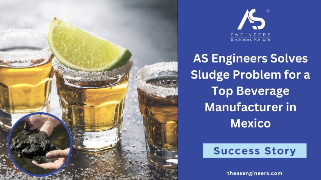 AS Engineers Solves Sludge Problem for a Top Beverage Manufacturer in Mexico