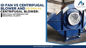 ID Fan vs Centrifugal Blower and FD Fan vs Centrifugal Blower: Practical Difference for Industrial Plants